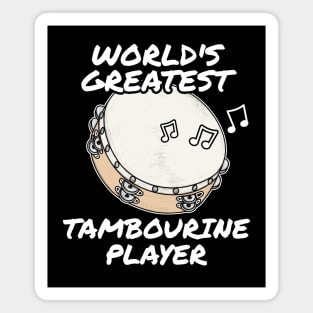 World's Greatest Tambourine Player Tambourinist Church Musician Magnet